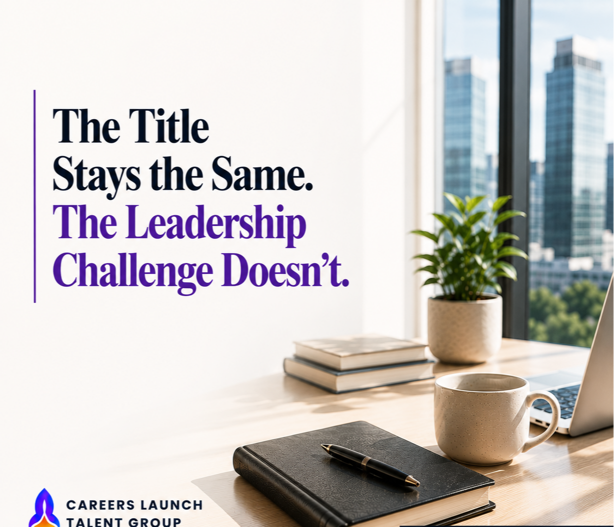 The Title Stays the Same. The Leadership Challenge Doesn't.
